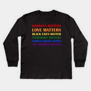 Love Peace Black Lives Women Rights Animals Rainbow Gay Equality Quote Colourful Gift Kids Long Sleeve T-Shirt